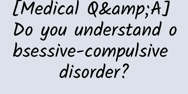 [Medical Q&A] Do you understand obsessive-compulsive disorder?