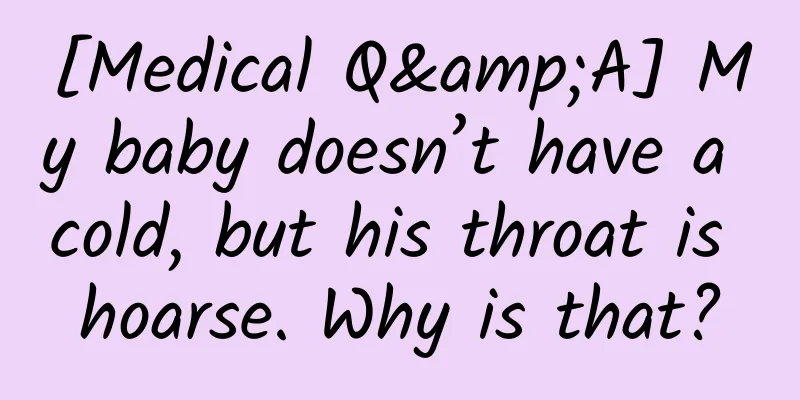 [Medical Q&A] My baby doesn’t have a cold, but his throat is hoarse. Why is that?