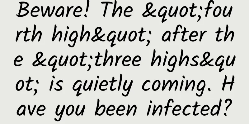 Beware! The "fourth high" after the "three highs" is quietly coming. Have you been infected?