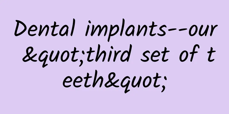 Dental implants--our "third set of teeth"