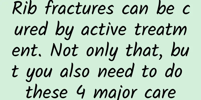 Rib fractures can be cured by active treatment. Not only that, but you also need to do these 4 major care