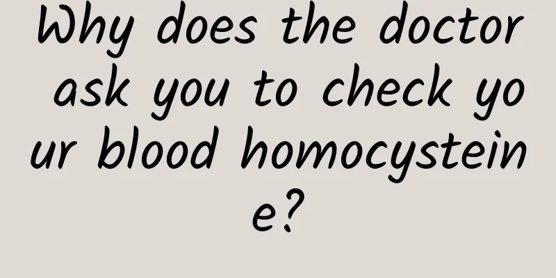 Why does the doctor ask you to check your blood homocysteine?