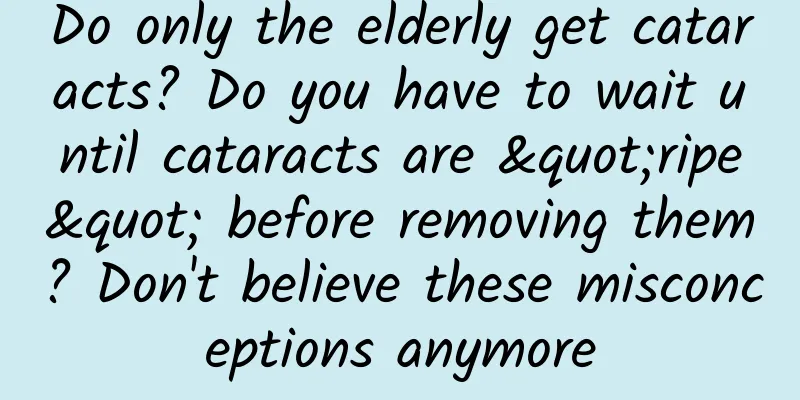 Do only the elderly get cataracts? Do you have to wait until cataracts are "ripe" before removing them? Don't believe these misconceptions anymore