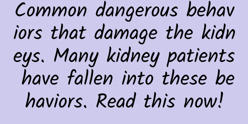 Common dangerous behaviors that damage the kidneys. Many kidney patients have fallen into these behaviors. Read this now!