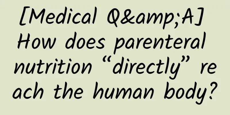 [Medical Q&A] How does parenteral nutrition “directly” reach the human body?