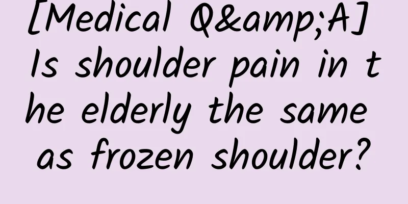[Medical Q&A] Is shoulder pain in the elderly the same as frozen shoulder?