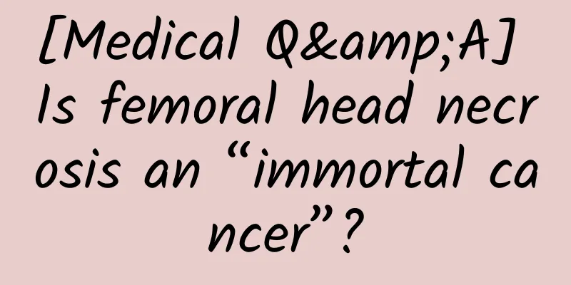 [Medical Q&A] Is femoral head necrosis an “immortal cancer”?