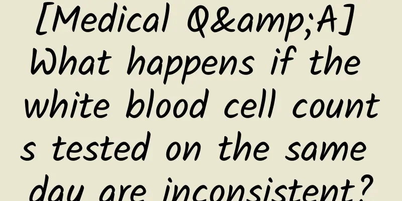 [Medical Q&A] What happens if the white blood cell counts tested on the same day are inconsistent?