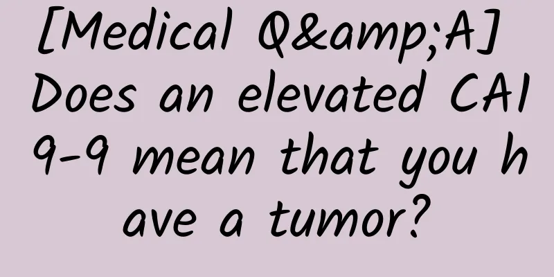 [Medical Q&A] Does an elevated CA19-9 mean that you have a tumor?