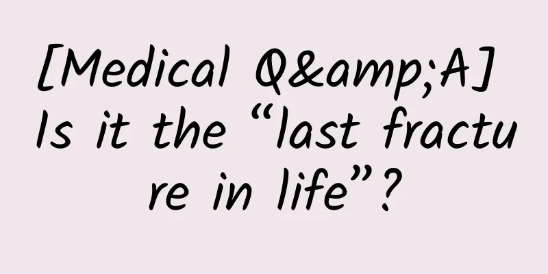 [Medical Q&A] Is it the “last fracture in life”?