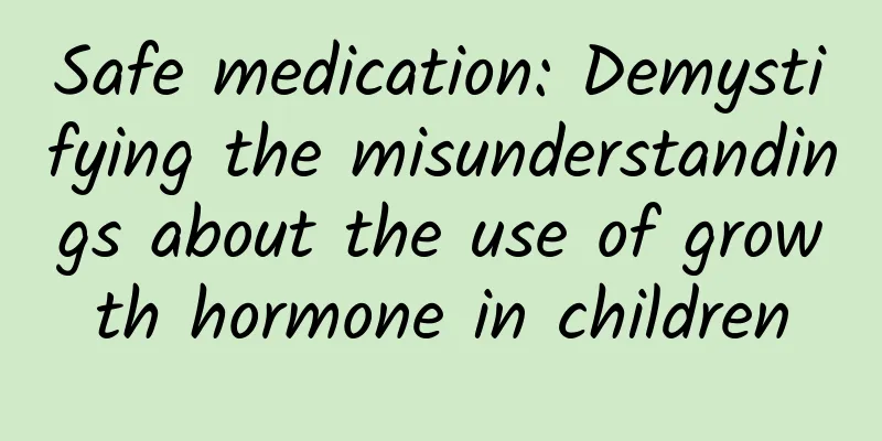 Safe medication: Demystifying the misunderstandings about the use of growth hormone in children