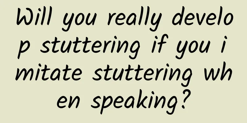 Will you really develop stuttering if you imitate stuttering when speaking?