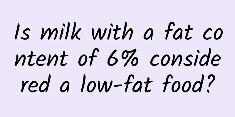Is milk with a fat content of 6% considered a low-fat food?