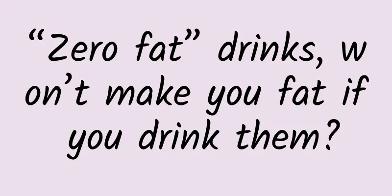 “Zero fat” drinks, won’t make you fat if you drink them?