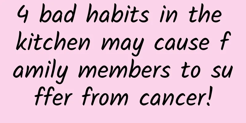 4 bad habits in the kitchen may cause family members to suffer from cancer!
