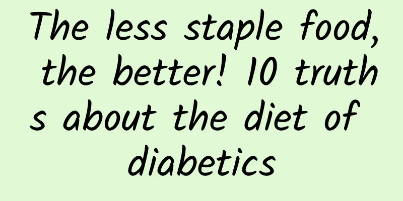 The less staple food, the better! 10 truths about the diet of diabetics