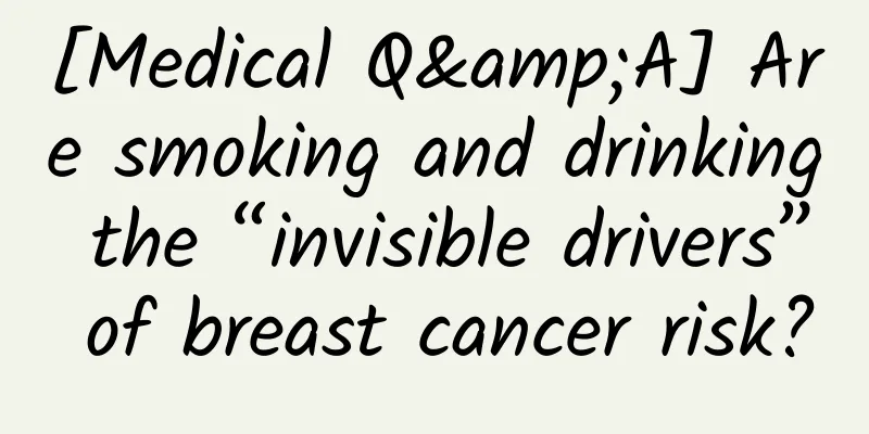 [Medical Q&A] Are smoking and drinking the “invisible drivers” of breast cancer risk?