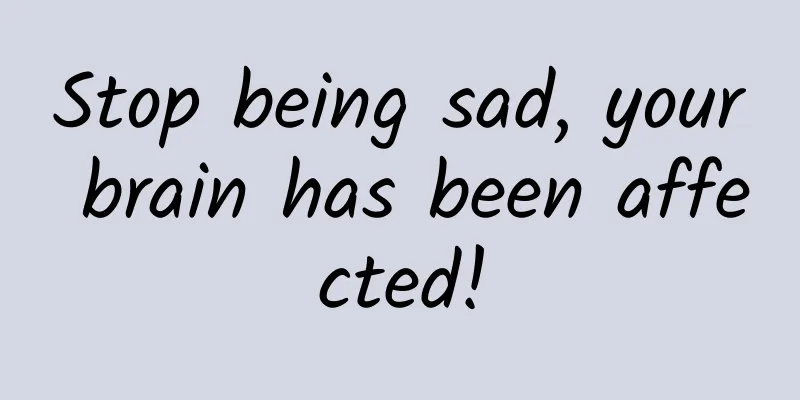 Stop being sad, your brain has been affected!