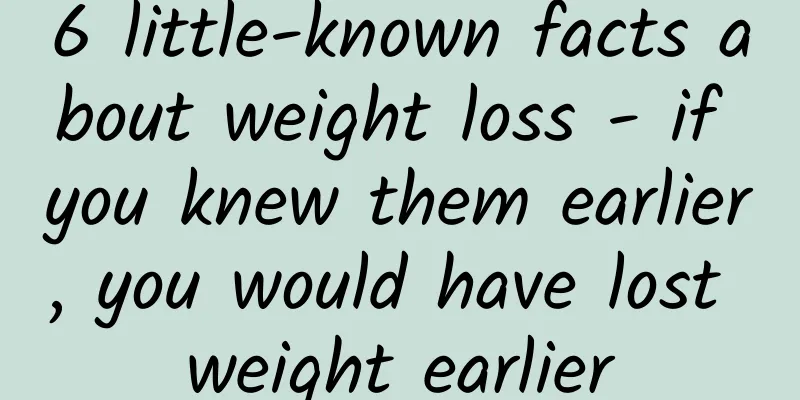 6 little-known facts about weight loss - if you knew them earlier, you would have lost weight earlier