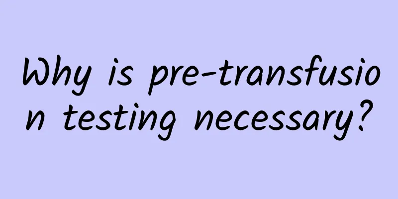 Why is pre-transfusion testing necessary?