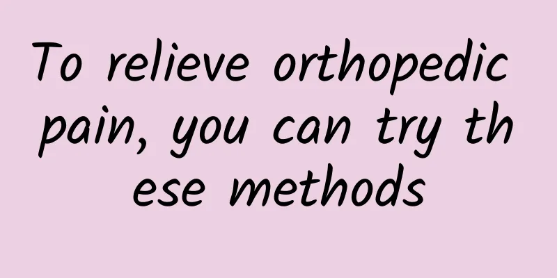 To relieve orthopedic pain, you can try these methods