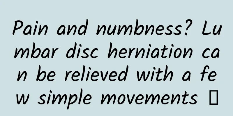 Pain and numbness? Lumbar disc herniation can be relieved with a few simple movements →