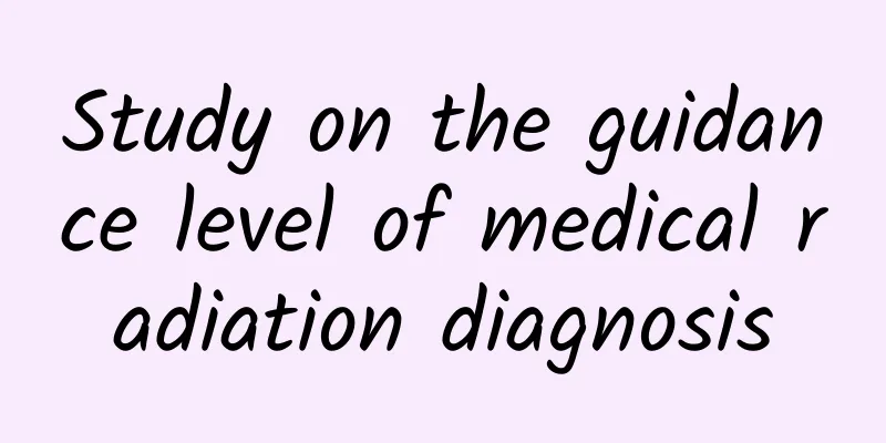Study on the guidance level of medical radiation diagnosis
