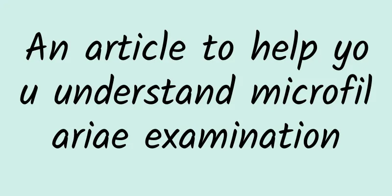 An article to help you understand microfilariae examination