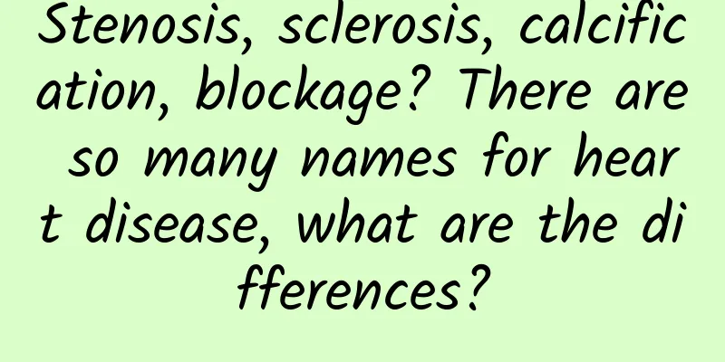 Stenosis, sclerosis, calcification, blockage? There are so many names for heart disease, what are the differences?