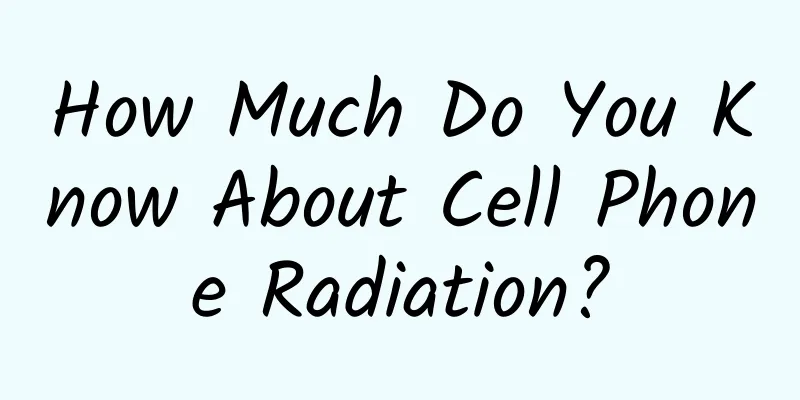 How Much Do You Know About Cell Phone Radiation?