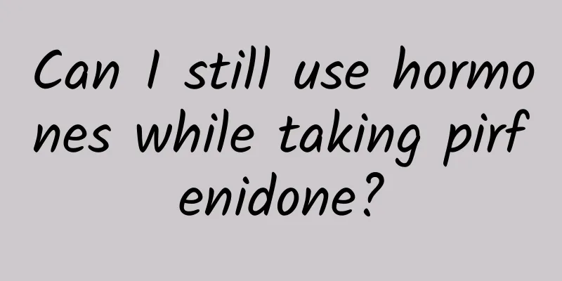 Can I still use hormones while taking pirfenidone?