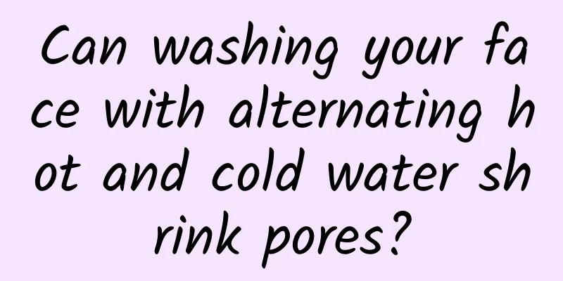 Can washing your face with alternating hot and cold water shrink pores?