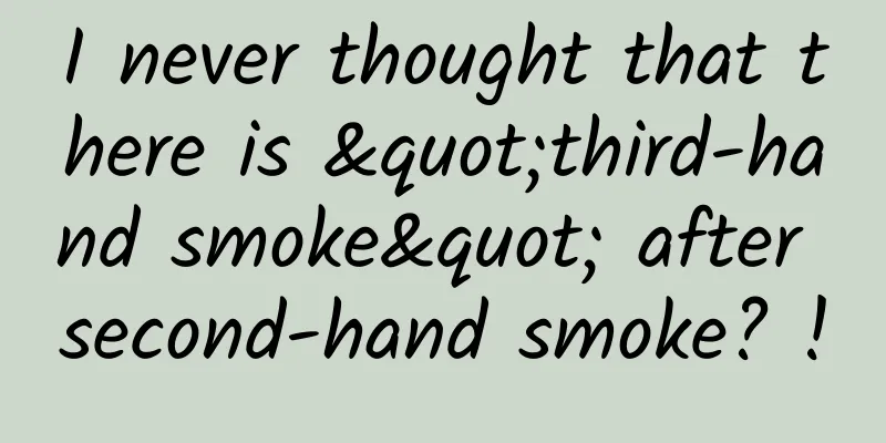 I never thought that there is "third-hand smoke" after second-hand smoke? !