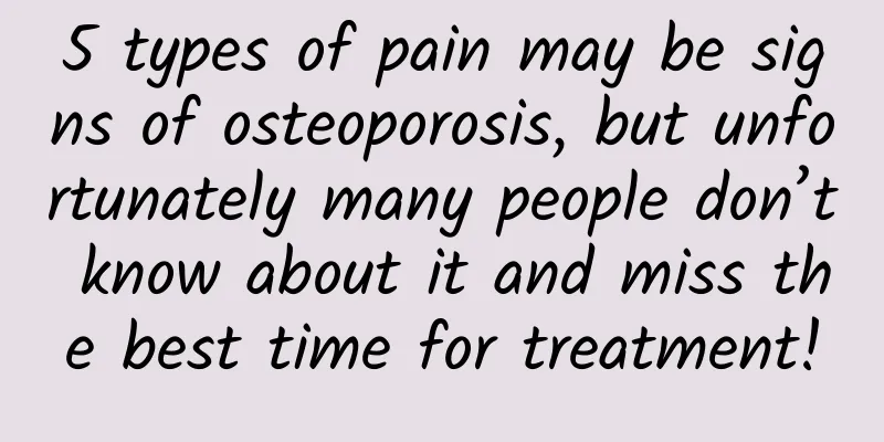 5 types of pain may be signs of osteoporosis, but unfortunately many people don’t know about it and miss the best time for treatment!