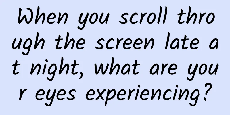 When you scroll through the screen late at night, what are your eyes experiencing?