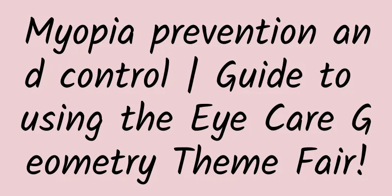 Myopia prevention and control | Guide to using the Eye Care Geometry Theme Fair!