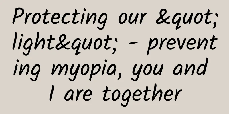 Protecting our "light" - preventing myopia, you and I are together
