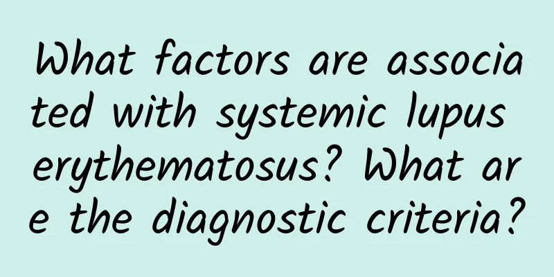 What factors are associated with systemic lupus erythematosus? What are the diagnostic criteria?