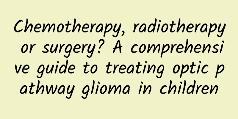 Chemotherapy, radiotherapy or surgery? A comprehensive guide to treating optic pathway glioma in children