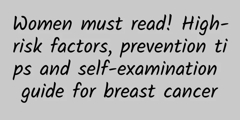 Women must read! High-risk factors, prevention tips and self-examination guide for breast cancer