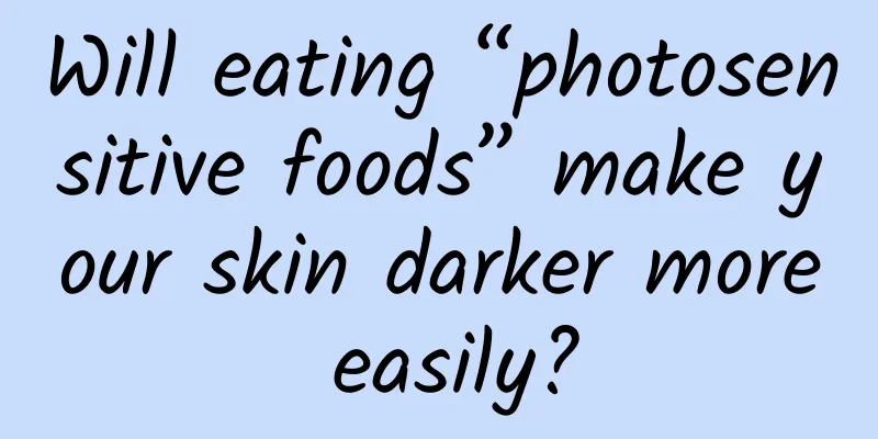 Will eating “photosensitive foods” make your skin darker more easily?