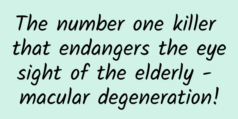 The number one killer that endangers the eyesight of the elderly - macular degeneration!