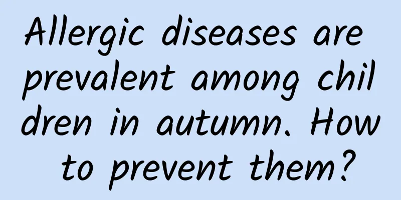 Allergic diseases are prevalent among children in autumn. How to prevent them?