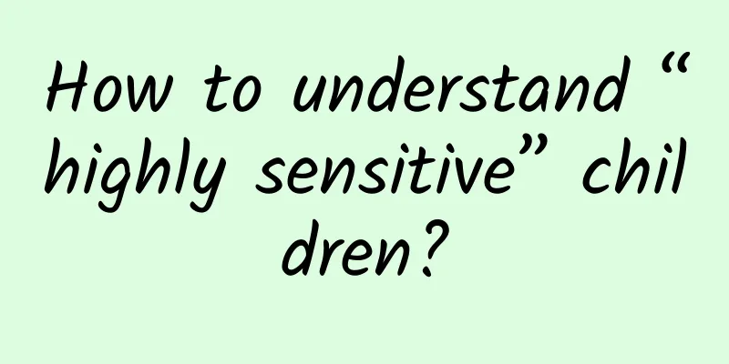 How to understand “highly sensitive” children?