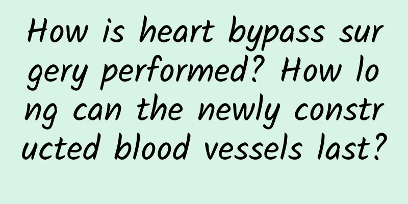 How is heart bypass surgery performed? How long can the newly constructed blood vessels last?