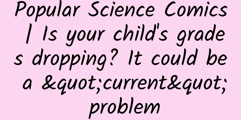 Popular Science Comics | Is your child's grades dropping? It could be a "current" problem