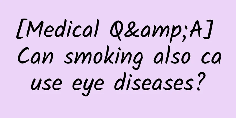[Medical Q&A] Can smoking also cause eye diseases?
