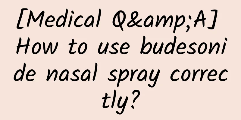 [Medical Q&A] How to use budesonide nasal spray correctly?
