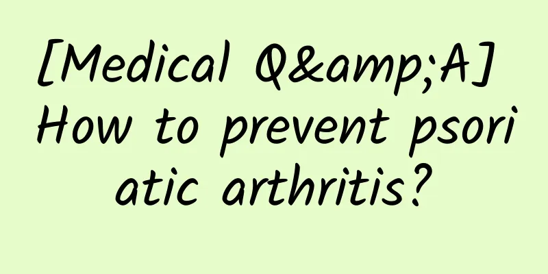 [Medical Q&A] How to prevent psoriatic arthritis?