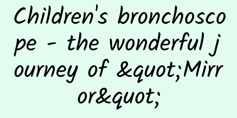 Children's bronchoscope - the wonderful journey of "Mirror"